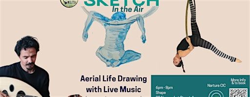 SKETCH In the Air -Aerial life drawing and live music | SHAPE by Narture 32 Newmarket St