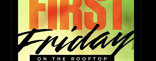 FIRST FRIDAY ON THE ROOFTOP | 16 On The Park