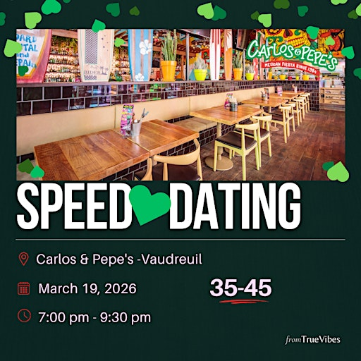 Vaudreuil Speed Dating│Ages 35-45 | Carlos & Pepe's - Vaudreuil, Boulevard de la Cité-des-Jeunes, Vaudreuil-Dorion, QC, Canada