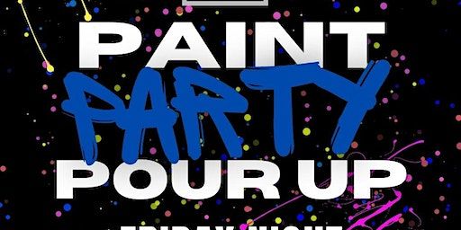 PAINT, PARTY, & POUR UP @ THE BLACK CANVAS | 805 Elm St