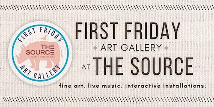 First Friday Pop-Up Art Gallery | The Source Hotel