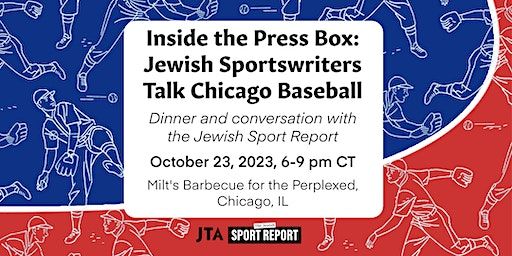 Inside the Press Box: Jewish Sportswriters Talk Chicago Baseball | Milt's Barbecue for the Perplexed