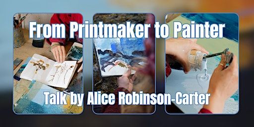 From Printmaker to Painter - Talk by Alice Robinson-Carter | Ocean Studios