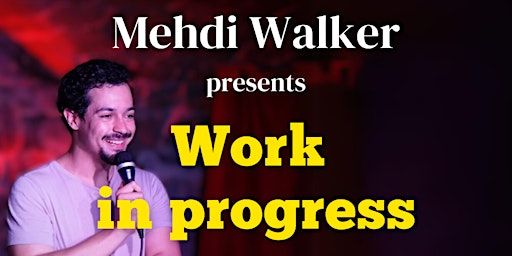 Work in Progress - Stand-up Comedy Hour by Mehdi Walker (March 28th) | La Pomme D'eve