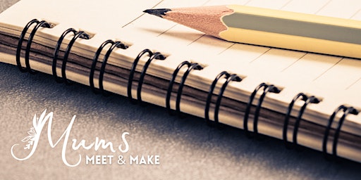 Mums Meet & Make | Moments in Motherhood - Creative Writing | Flowerfield Arts Centre