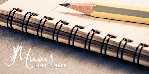 Mums Meet & Make | Moments in Motherhood - Creative Writing | Flowerfield Arts Centre