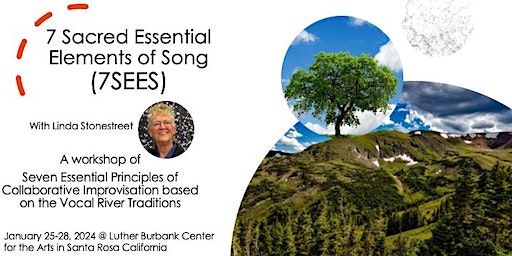 7 Sacred Essential Elements of Song (7SEES) | Luther Burbank Center for the Arts