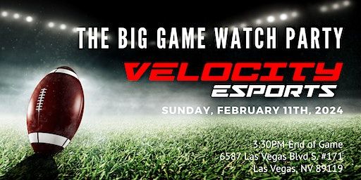 The Big Game Watch Party at Velocity Esports | 6587 S Las Vegas Blvd, Suite 171