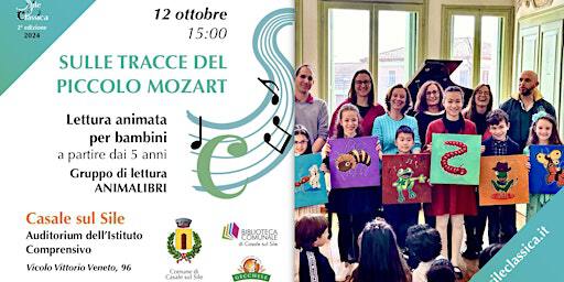 Sulle Tracce Del Piccolo Mozart - Lettura animata | Sile Classica | Auditorium Comune Casale sul Sile