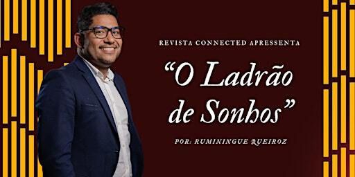 Revista Connected - O ladrao de sonhos Ruminingue Queiroz | Reading