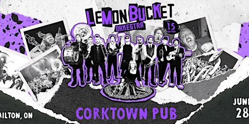 Lemon Bucket Orkestra. 15 years. A party. A tour. THE HAMILTON STOP. | Corktown Irish Pub, The