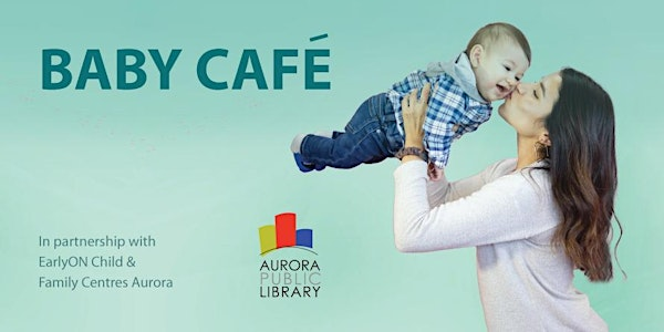 Baby Café (0-12 Months) | Aurora Public Library