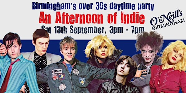 BIRMINGHAM An Afternoon Of Indie  (Over 30s Only), 3pm-7pm *50% Sold* | O'Neill'S Broad Street