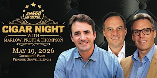 Cigar Night 2026 with Alex Marlow, Dan Proft & Shaun Thompson | Goebbert's Farm Pingree Grove