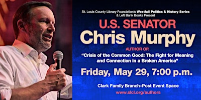 Author Event - Senator Chris Murphy, "Crisis of the Common Good" | St. Louis County Library - Clark Family Branch