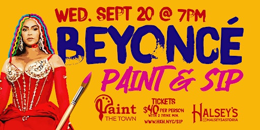 Beyonce Paint & Sip (Astoria) | Halsey's