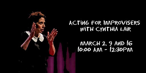 Acting for Improvisers with Cynthia Lair | Unexpected Productions Improv School