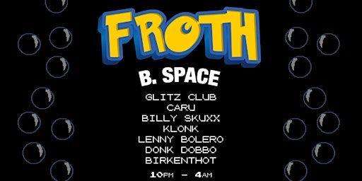 Froth @ B. Space (Donk Night) | B. Space