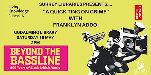 A Quick Ting on Grime with Franklyn Addo at Godalming Library | Godalming Library