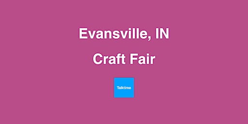 Craft Fair - Evansville | Evansville