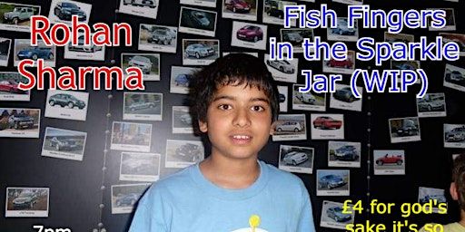 Rohan Sharma: Fish Fingers in the Sparkle Jar (WIP) | The Glitch, Lower Marsh, London, UK