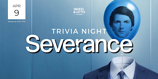 Severance Trivia Night - Snakes & Lattes Tucson | Snakes & Lattes Tucson