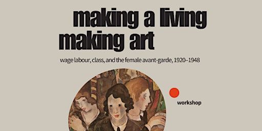 Making a living, making art: Wage labour, class, and the female avant-garde | Constructor University