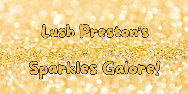 Lush Preston's Sparkles Galore! week part 2 | LUSH Preston