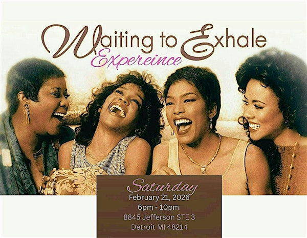 The Waiting To Exhale Experience | 8845 E Jefferson Ave