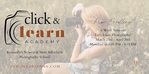 Copy of Click & Learn Academy - 6 Week Semester, Let's Learn Photography! | 1104 Merchant Dr suite 103