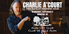 Charlie A’Court in Moncton: Two Days of Highway Tour | Alma City Club