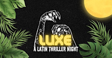 LUXE: A Latin Thriller Night | 21+ | The Floridian Social