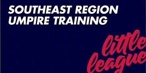 Southeast Region Umpire Mechanics Clinic 1.0 | Little League Southeast Region
