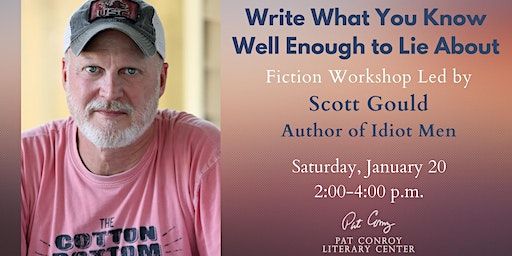 Write What You Know Well Enough to Lie About: Workshop Led by Scott Gould | Pat Conroy Literary Center