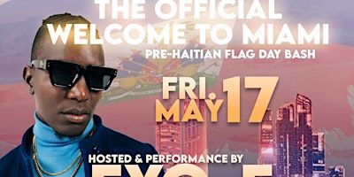 THE OFFICIAL WELCOME TO MIAMI PRE-HAITIAN FLAG DAY BASH | 13840 NW 6th Ct