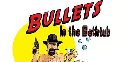 Bullets in the Bathtub Murder Mystery Dinner | The Jerome Event Center and Office Suites