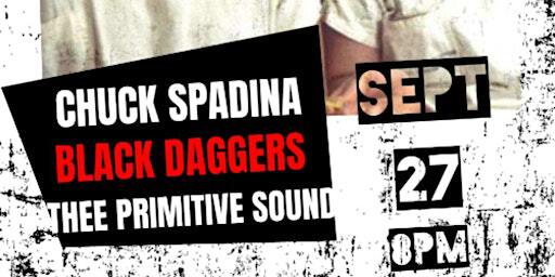 Chuck Spadina / Black Daggers / Thee Primitive Sound | Rival Trade Brewing