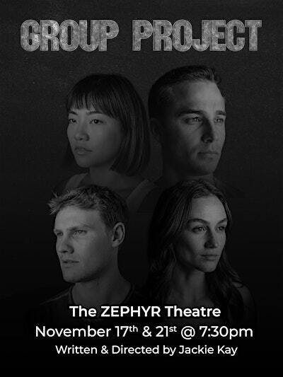 GROUP PROJECT - The Play | Zephyr Theatre