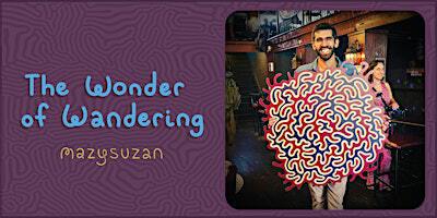 MazySuzan Party: "The Wonder of Wandering" Closing Party | New Dodge Lounge