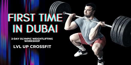 Olympic Weightlifting Workshop with Oleksiy Torokhtiy, DUBAI, UAE | Level Up Gyms (lvlup Gym) - Gymnastics & Sports Centre in Dubai