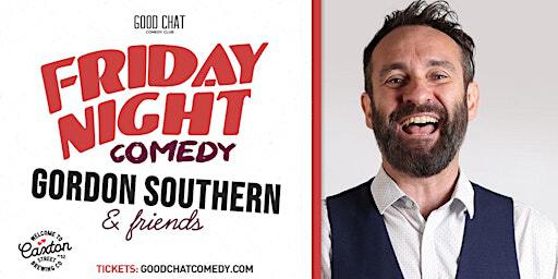 Friday Night Comedy w/ Gordon Southern & Friends! | Good Chat Comedy Club