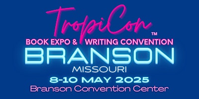 TropiCon'25 Branson Book Expo & Writing Convention | Branson Convention Center