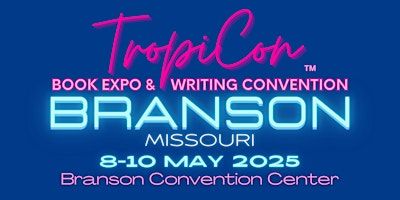 TropiCon'25 Branson Book Expo & Writing Convention | Branson Convention Center