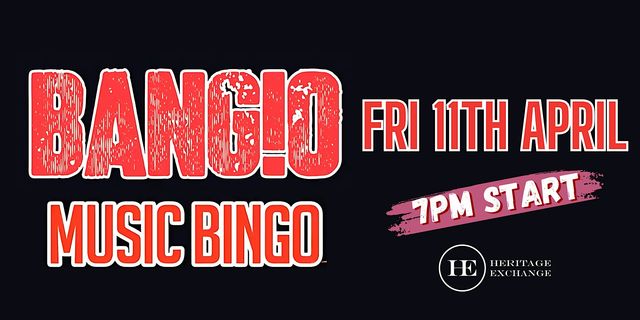 BANG!O Music Bingo - 11th April | Heritage Exchange