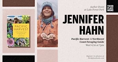 Jennifer Hahn presents 'Pacific Harvest: A Northwest Coast Foraging Guide' | Third Place Books