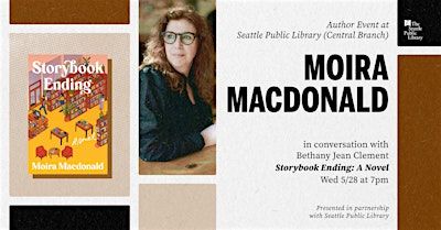 SPL: Moira Macdonald with Bethany Jean Clement — 'Storybook Ending' | Seattle Public Library (Central Branch)