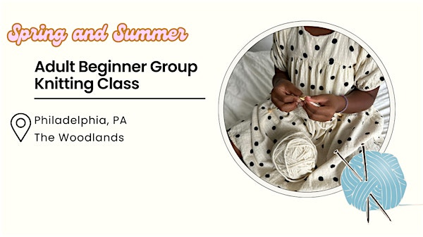Copy of Adult Beginner Group Knitting Class | The Woodlands