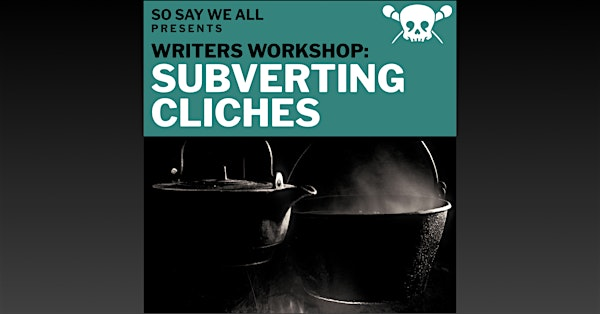 Writers Workshop: Subverting Cliche | Little Bird Brewing