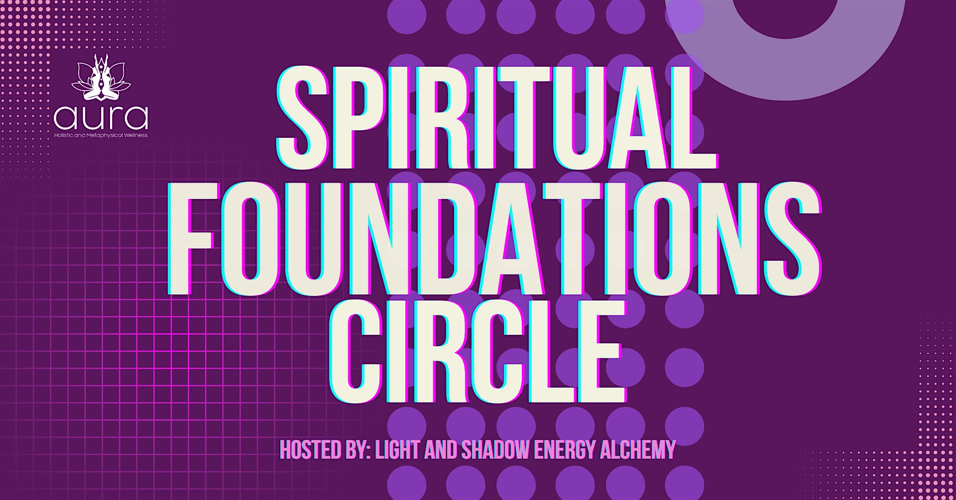 Spiritual Foundations Circle: Community, Curiosity and Conscious Growth | 1222 Private Events