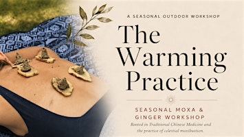 The Warming Practice: Seasonal Moxa & Ginger Workshop | Richard's Memorial Park